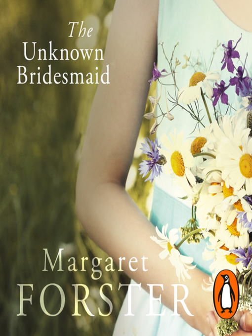 Title details for The Unknown Bridesmaid by Margaret Forster - Available